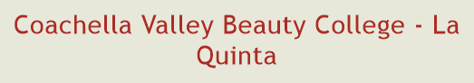 Coachella Valley Beauty College - La Quinta